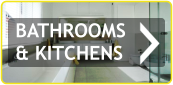 BATHROOMS & KITCHENS